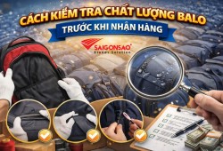 CÁCH KIỂM TRA CHẤT LƯỢNG BALO TRƯỚC KHI NHẬN HÀNG