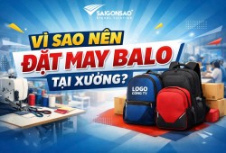 VÌ SAO NÊN ĐẶT MAY BALO TẠI XƯỞNG